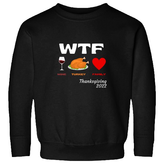 WTF Wines Turkey Family Funny Thanksgiving Holiday 2 Sweatshirts