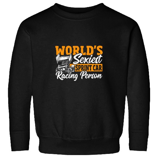 Worlds Sexiest Sprint Car Racer Sprint Car Racing Sweatshirts