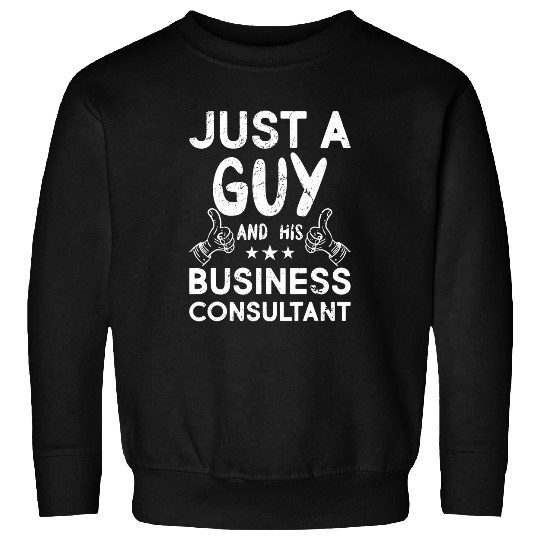 Just A Guy And His Business Consultant Sweatshirts