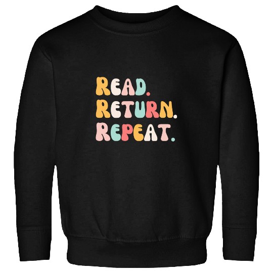 Read Return Repeat groovy cute reading reader Librarian book Sweatshirts