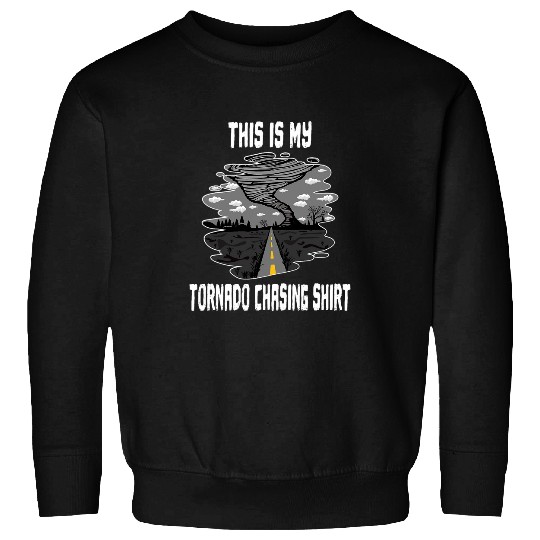 This Is My Tornado Chasing Meteorologist Hurricane Sweatshirts