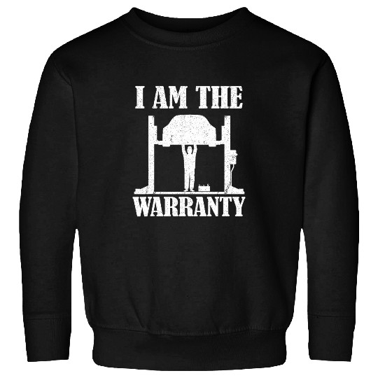 Race Car Guy Car Lover Car Mechanic I Am The Warranty Sweatshirts
