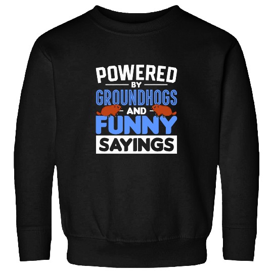 Powered By Groundhogs And Funny Sayings Groundhog Gift Sweatshirts