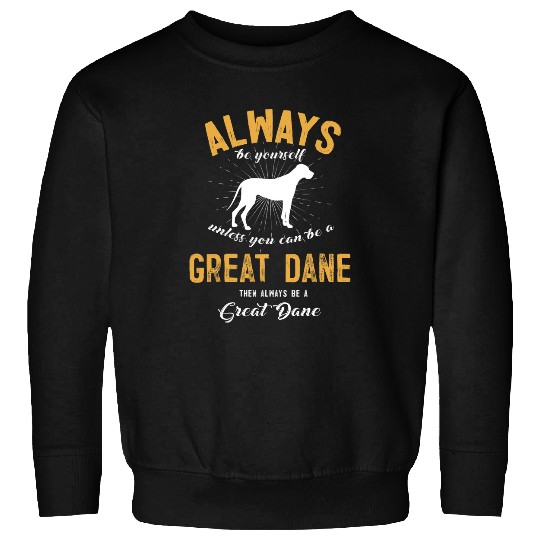 Dog Great Dane Be A Great Dane Lover T-Shirt Sweatshirts
