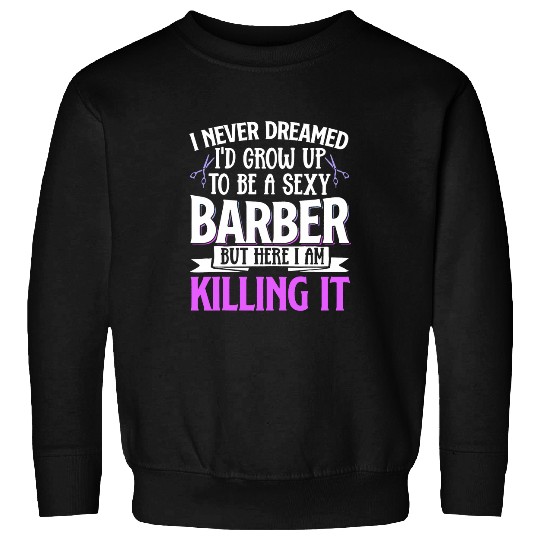 Sexy Barber Hairdresser 1 Sweatshirts