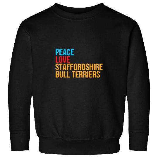 Peace Love Staffordshire Bull Terrier Sweatshirts