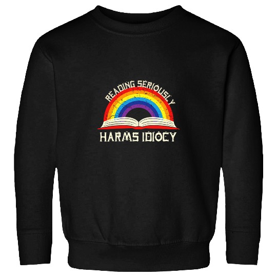 Reading Seriously Harms Idiocy Librarian Bookworm Read Books Sweatshirts