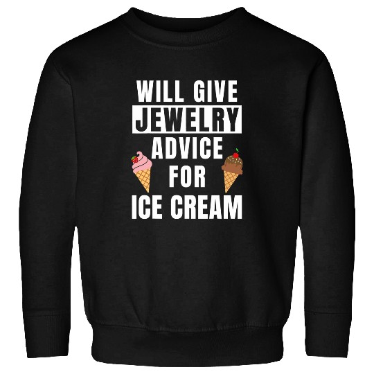 Jewelry Advice For Ice Cream Job Jewelry Maker Funny Jeweler Sweatshirts