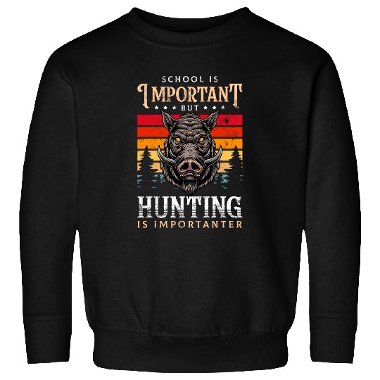 Discover School is Important but Hunting is Importanter Funny Hunter Sweatshirts