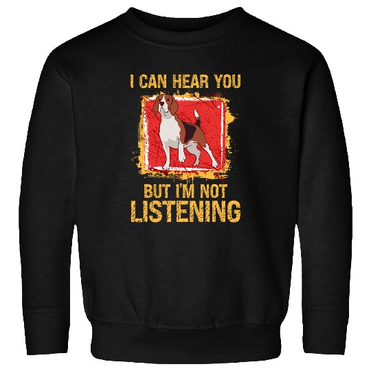 I Can Hear You But Im Not Listening Funny Sarcastic Beagle Sweatshirts