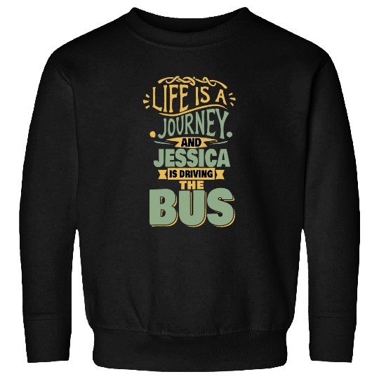 Jessica Is Driving The Bus Saying Name Jessica Personalized Sweatshirts