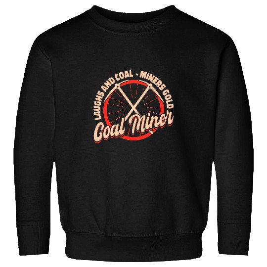 Laughs and Coal Miners Gold men Coal Miner Mining Industry Sweatshirts