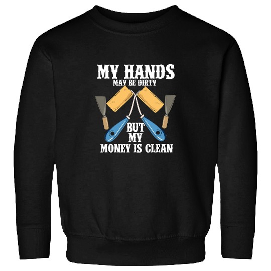 Painter Art Teacher Money Is Clean Sweatshirts