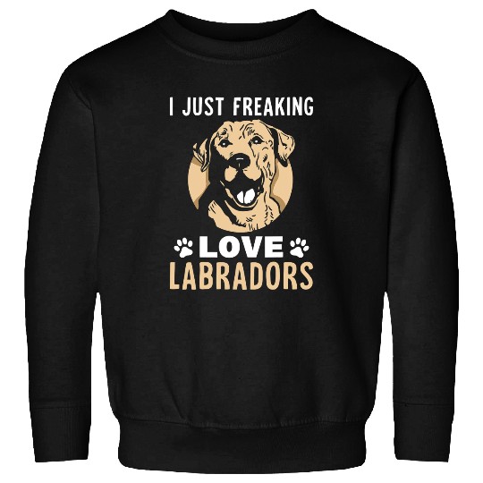 Discover Labrador Lab Dog I just freaking loves Labradors Sweatshirts