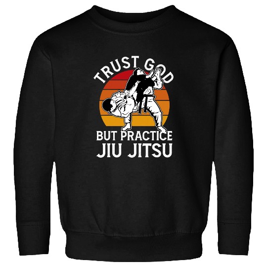Proud Jiu Jitsu Player Funny Trust God Practice Fighting Sweatshirts