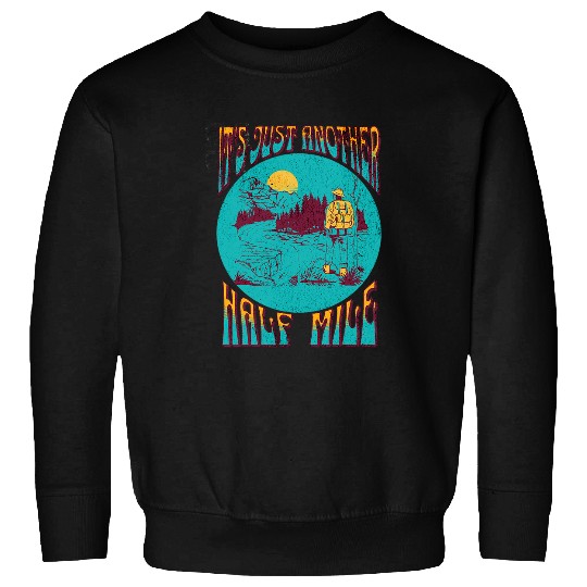 Discover Its Just another half mile retro hiking Sweatshirts