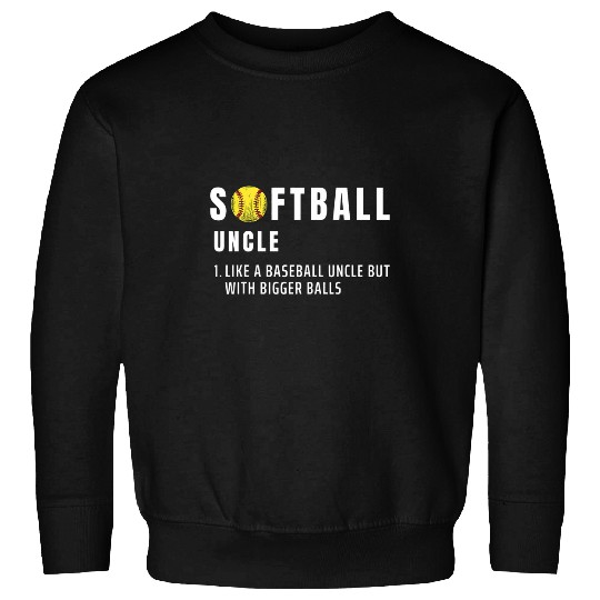 Softball Uncle Bigger Balls Funny baseball Grandpa Sweatshirts
