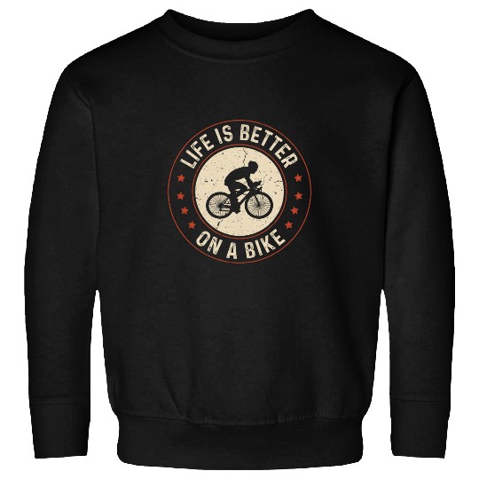 Life is Better on A Bike Funny Cycling Lover Bicycle Riding Sweatshirts