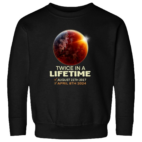 Solar Eclipse Twice In Lifetime 2024 Solar Eclipse Sweatshirts
