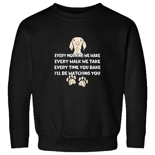Weimaraner Lover Ill be watching you bake Dog Begging Cook Sweatshirts