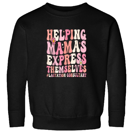 Discover Lactation Consultant Helping Mama Express Themselve Sweatshirts
