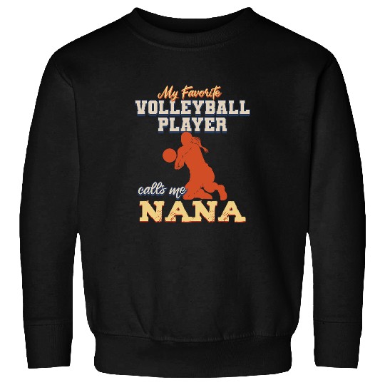 My Favorite Volleyball Player Calls Me Nana Grandma Grandmom Sweatshirts