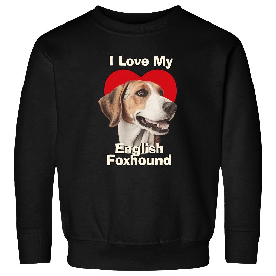 I Love My English Foxhound Puppy Dog Sweatshirts