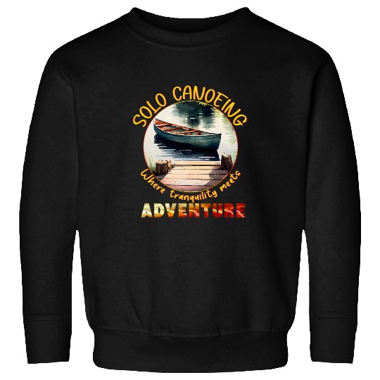 Discover Serene Solo Canoeing Where Tranquility Meet Adventure Sweatshirts