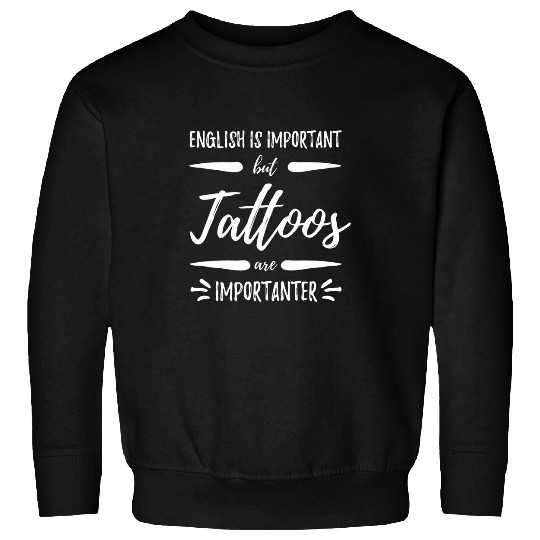 Tattooing Importanter Funny Tattoo Artist Gift Idea 1 Sweatshirts