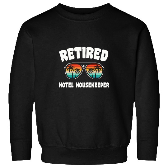 Retired Hotel Housekeeper Funny Retirement Congratulations Sweatshirts