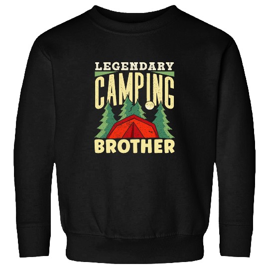 Legendary Camping Brother Campsite Camp Campfire Camper Sweatshirts