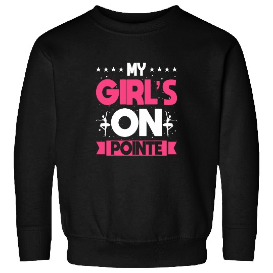 My Girl Is On Pointe Ballet Dancer Gift Dance Dad Sweatshirts