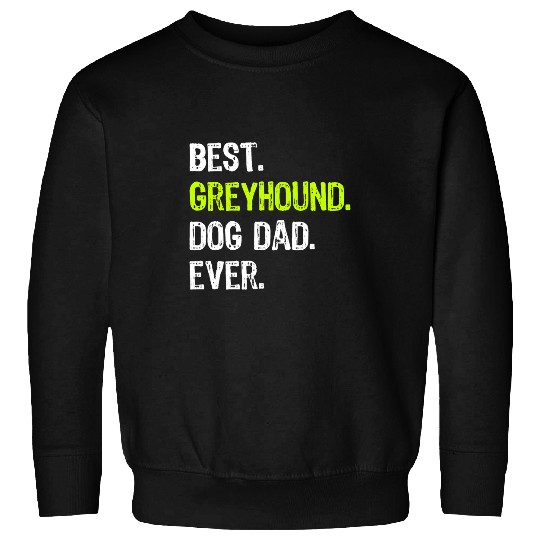Dog Grayhound Greyhound Dog Dad Fathers Day Dog Lovers T-Shirt Sweatshirts