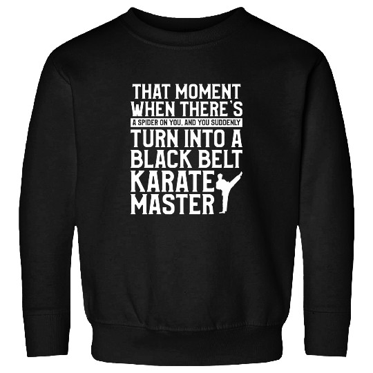 That Moment When Theres A Spider On You Martial Arts Sweatshirts