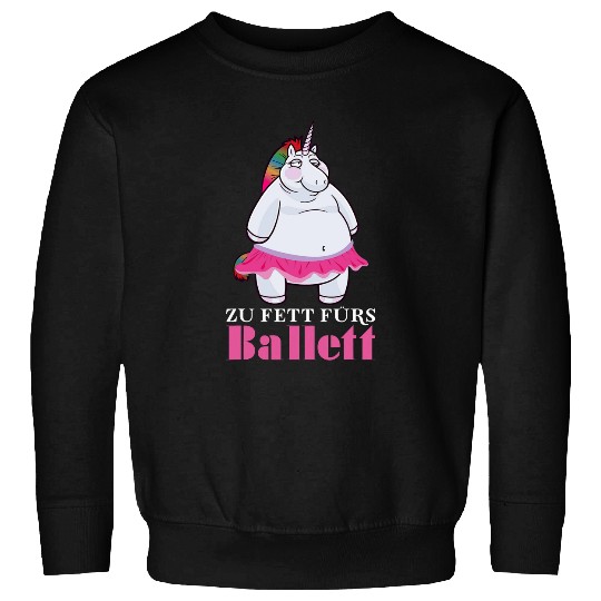 Too fat for ballet Unicorns ballerina Sweatshirts