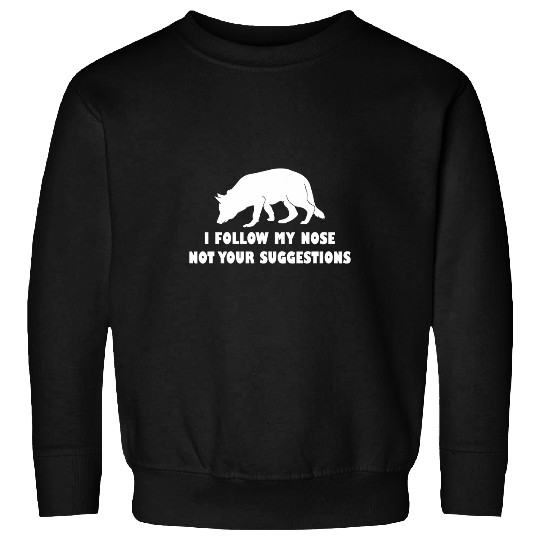 German Shepherd i follow my nose not your suggestions Sweatshirts