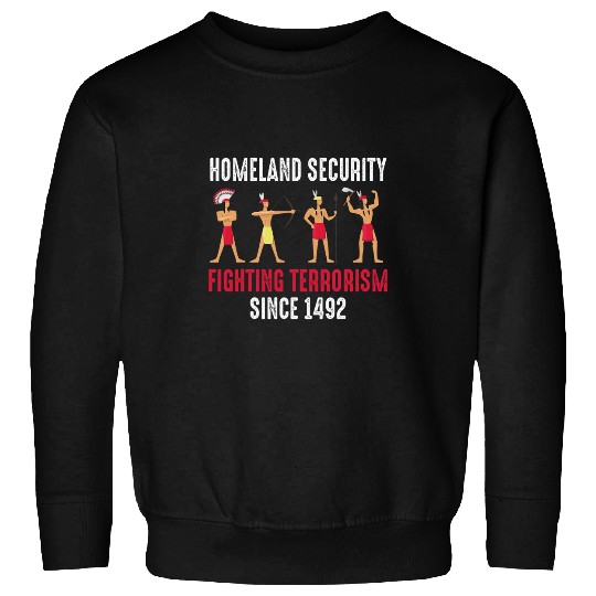 Native American Homeland Security Indian Sweatshirts