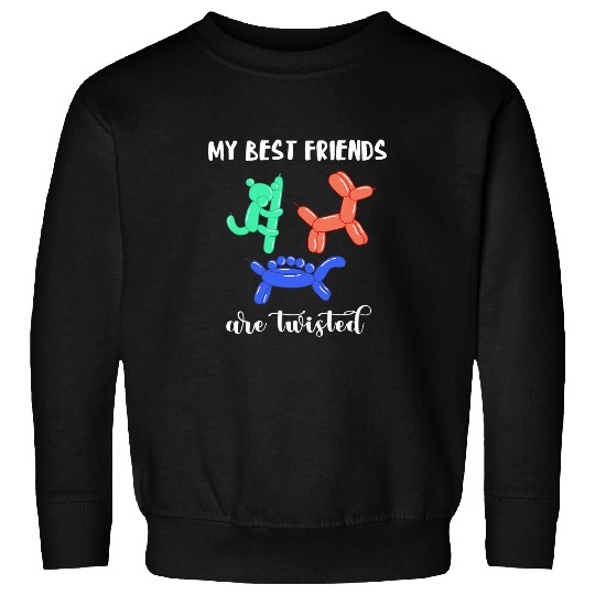 My bests Friends Are Twisted Balloon Artist Twisting Animal Sweatshirts