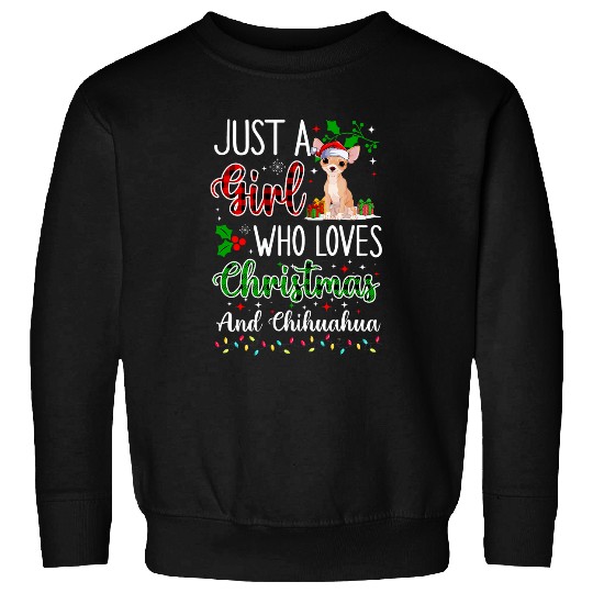 Just A Girl Who Loves Christmas And Chihuahua Dogs Lovers Sweatshirts