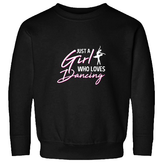 Just A Girl Who Loves Dancing Ballerina For Ballet Dancer Sweatshirts