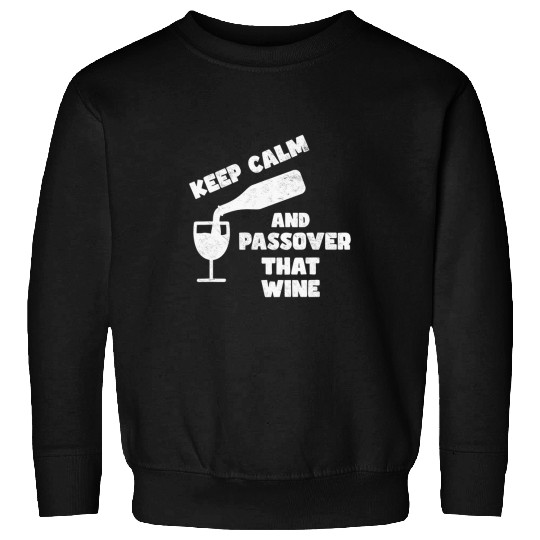 Keep Calm And Passover That Wines Four Cups Matzah Seder Sweatshirts