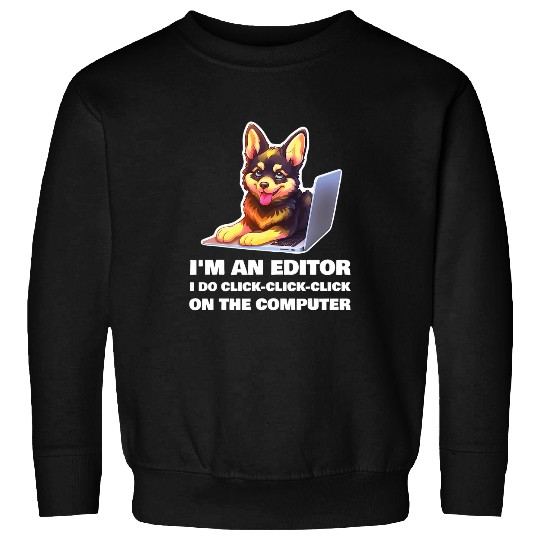 Im an Editor I Do ClickClickClick On The Computer 23 Sweatshirts