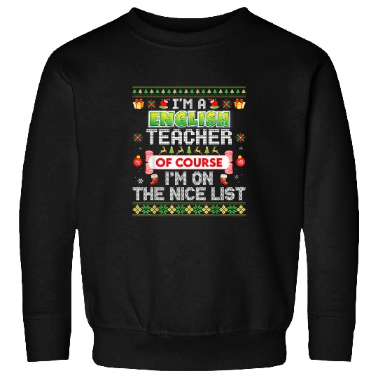 Im An English Teacher Of Course On The Nice List Sweater Sweatshirts