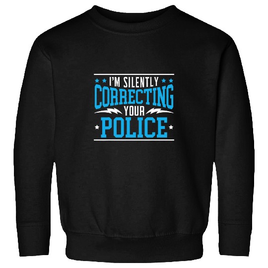 Im Silently Correcting Your Grammar Police English Teacher 5 Sweatshirts