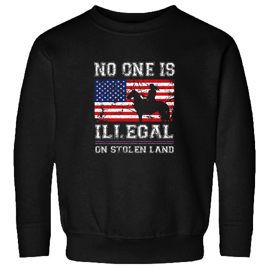 Native American No One is illegal on Stolen Land 5 Sweatshirts