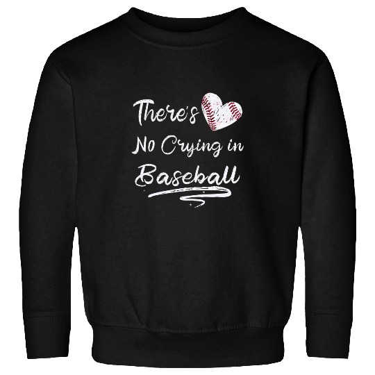 There Is No Crying In Baseball Sports Ball Game Sweatshirts