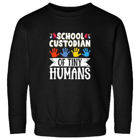 School Custodian of Tiny Human Janitor Cleaner Custodial Sweatshirts