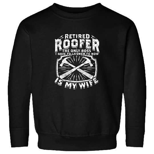 Roof Mechanic Roofing Im A Roofer Retired Roofer 22 Sweatshirts
