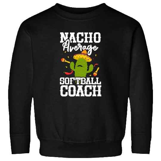 Nacho Average Softball Coachs Cinco de Mayo Coaching Sweatshirts