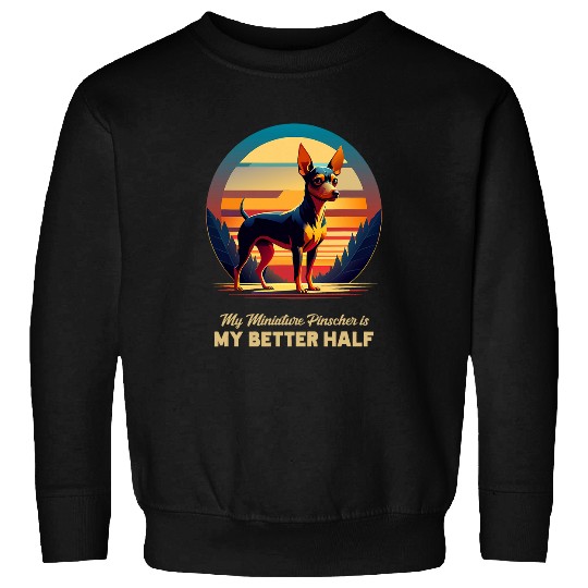 Miniature Pinscher My Better Half Dog Mom Dad Pet Lover Sweatshirts